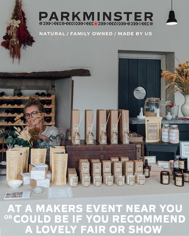 We're at a Maker's Event near you or could be if you recommend a lovely fair or show that you'd like to buy Parkminster scented candles and reed diffusers at